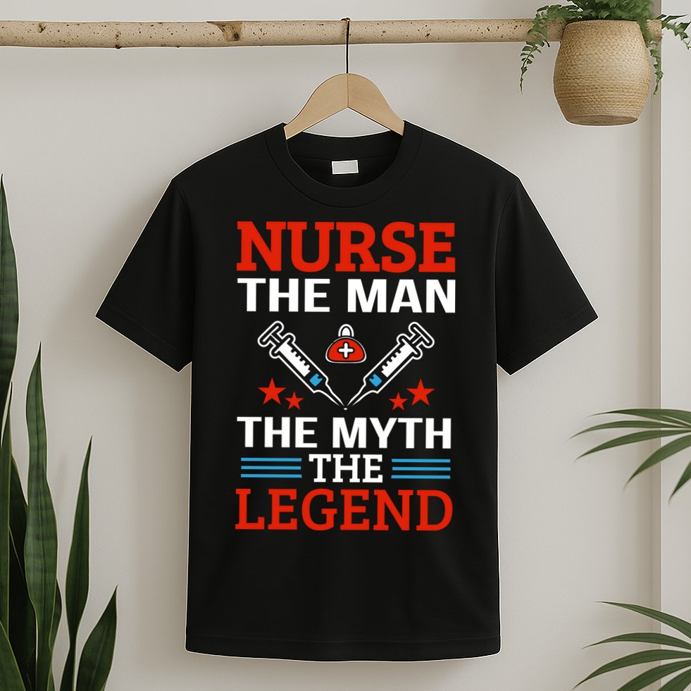 Nurse The Man The Myth The Legend T-Shirt