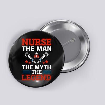 Nurse The Man The Myth The Legend Button