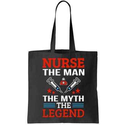 Nurse The Man The Myth The Legend Bag