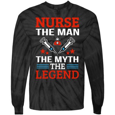 Nurse The Man The Myth The Legend Tie-Dye Long Sleeve Shirt