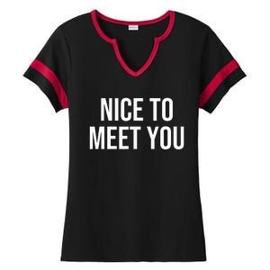 Nice To Meet You Ladies Halftime Notch Neck Tee