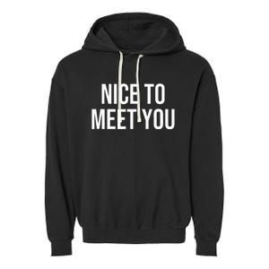 Nice To Meet You Garment-Dyed Fleece Hoodie