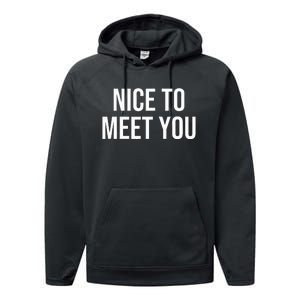 Nice To Meet You Performance Fleece Hoodie