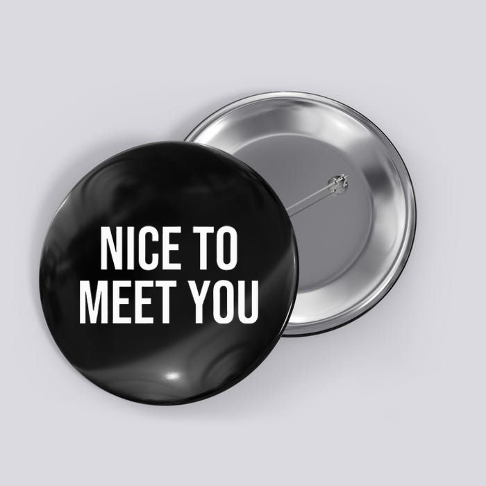 Nice To Meet You Button