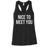 Nice To Meet You Women's Racerback Tank