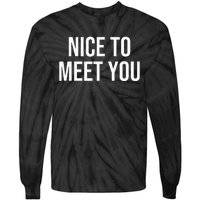 Nice To Meet You Tie-Dye Long Sleeve Shirt