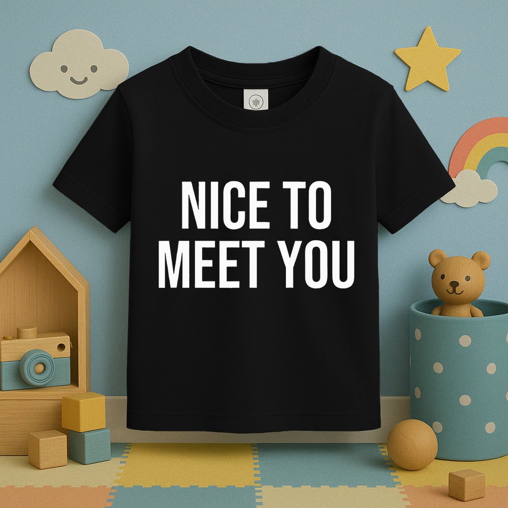 Nice To Meet You Toddler T-Shirt