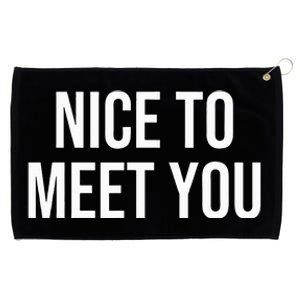 Nice To Meet You Grommeted Golf Towel