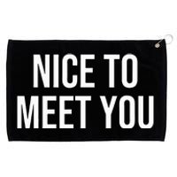 Nice To Meet You Grommeted Golf Towel