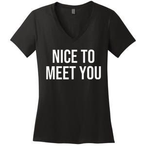 Nice To Meet You Women's V-Neck T-Shirt