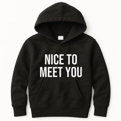 Nice To Meet You Kids Hoodie