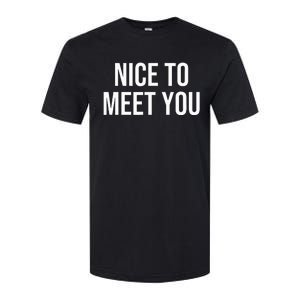 Nice To Meet You Softstyle CVC T-Shirt