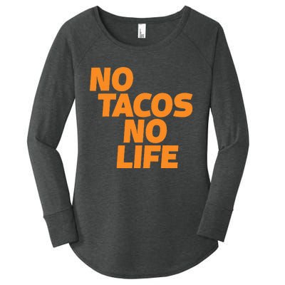 No Tacos No Life Women's Perfect Tri Tunic Long Sleeve Shirt