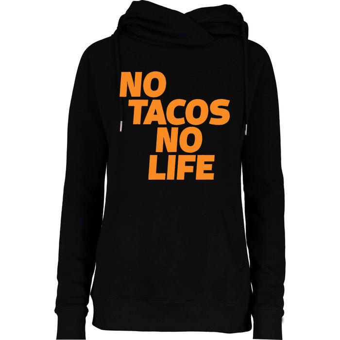 No Tacos No Life Womens Funnel Neck Pullover Hood