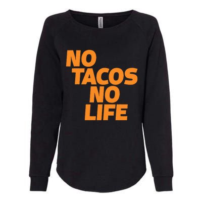 No Tacos No Life Womens California Wash Sweatshirt