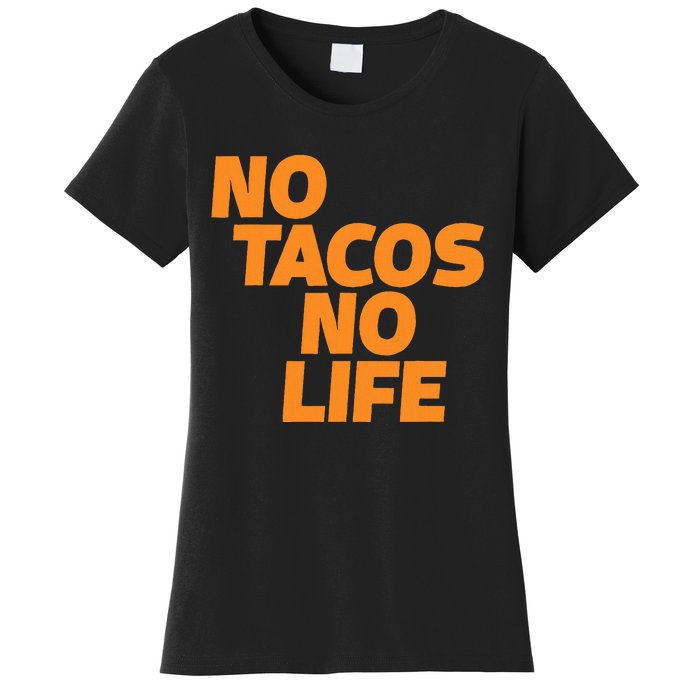 No Tacos No Life Women's T-Shirt