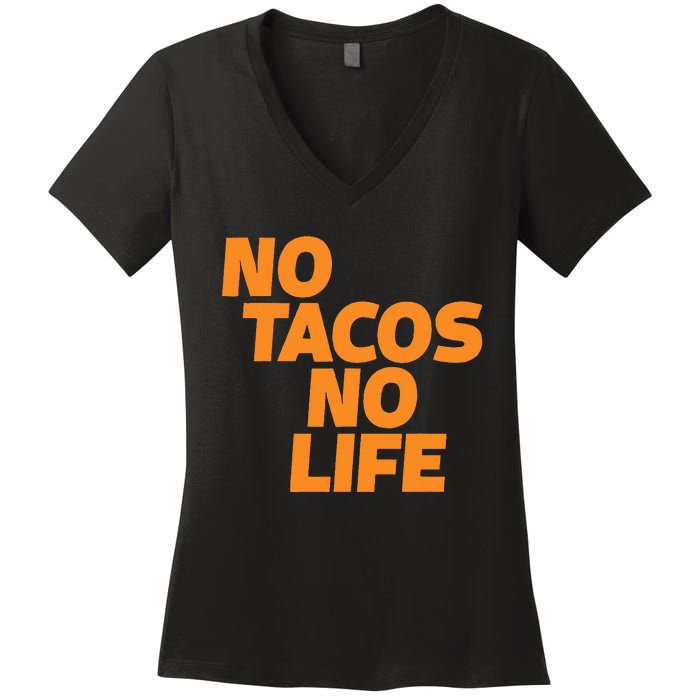 No Tacos No Life Women's V-Neck T-Shirt