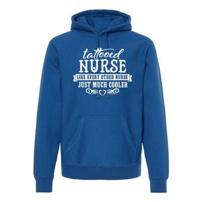 Nurse Tattooed Nurses Are Cooler Funny Gift Premium Hoodie