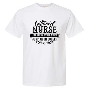 Nurse Tattooed Nurses Are Cooler Funny Gift Garment-Dyed Heavyweight T-Shirt