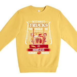 No Trucks No Food Funny Truckers Trucking Gift Premium Crewneck Sweatshirt