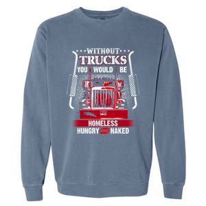 No Trucks No Food Funny Truckers Trucking Gift Garment-Dyed Sweatshirt