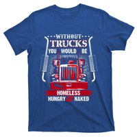 No Trucks No Food Funny Truckers Trucking Gift T-Shirt