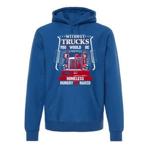 No Trucks No Food Funny Truckers Trucking Gift Premium Hoodie