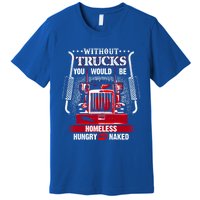 No Trucks No Food Funny Truckers Trucking Gift Premium T-Shirt