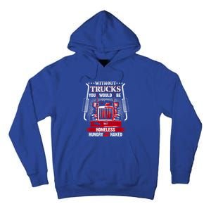 No Trucks No Food Funny Truckers Trucking Gift Tall Hoodie