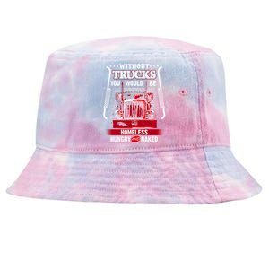 No Trucks No Food Funny Truckers Trucking Gift Tie-Dyed Bucket Hat