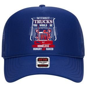 No Trucks No Food Funny Truckers Trucking Gift High Crown Mesh Back Trucker Hat