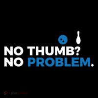 No Thumb No Problem Bowler Meaningful Button