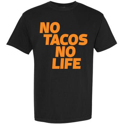 No Tacos No Life Garment-Dyed Heavyweight T-Shirt