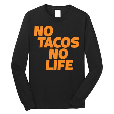 No Tacos No Life Long Sleeve Shirt