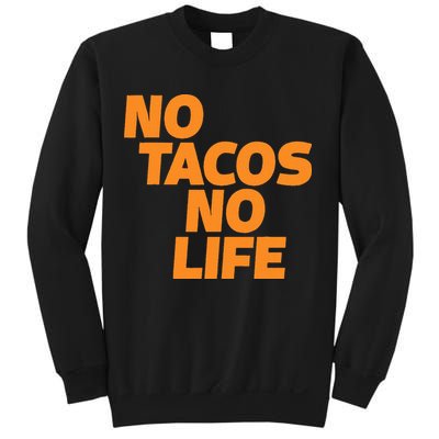 No Tacos No Life Sweatshirt