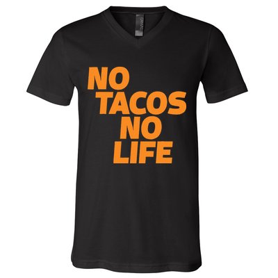 No Tacos No Life V-Neck T-Shirt