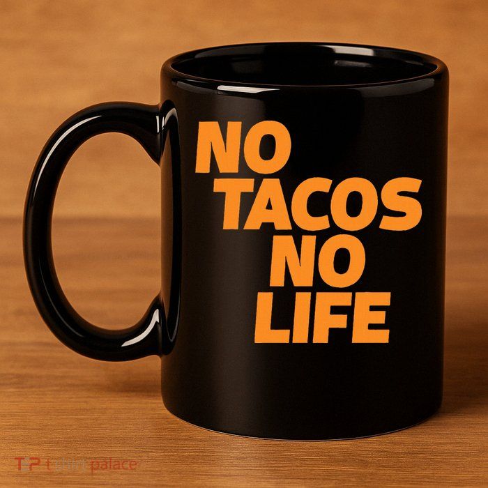 No Tacos No Life 11oz C Handle Ceramic Mug