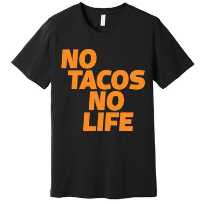 No Tacos No Life Premium T-Shirt