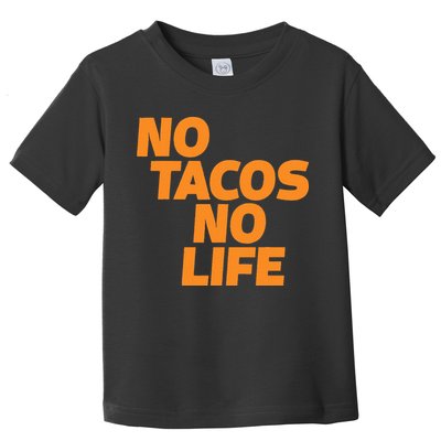 No Tacos No Life Toddler T-Shirt