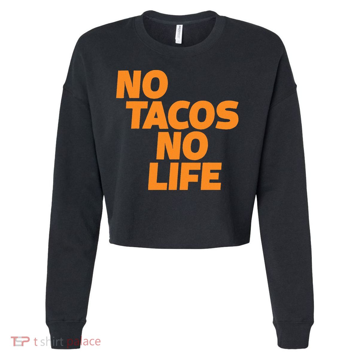 No Tacos No Life Cropped Pullover Crew