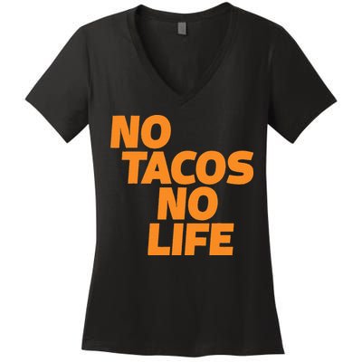 No Tacos No Life Women's V-Neck T-Shirt