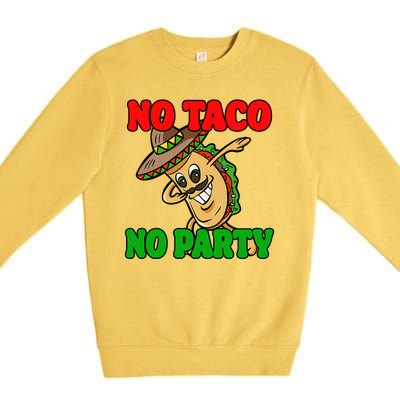 No Taco No Party Fiesta Funny Premium Crewneck Sweatshirt