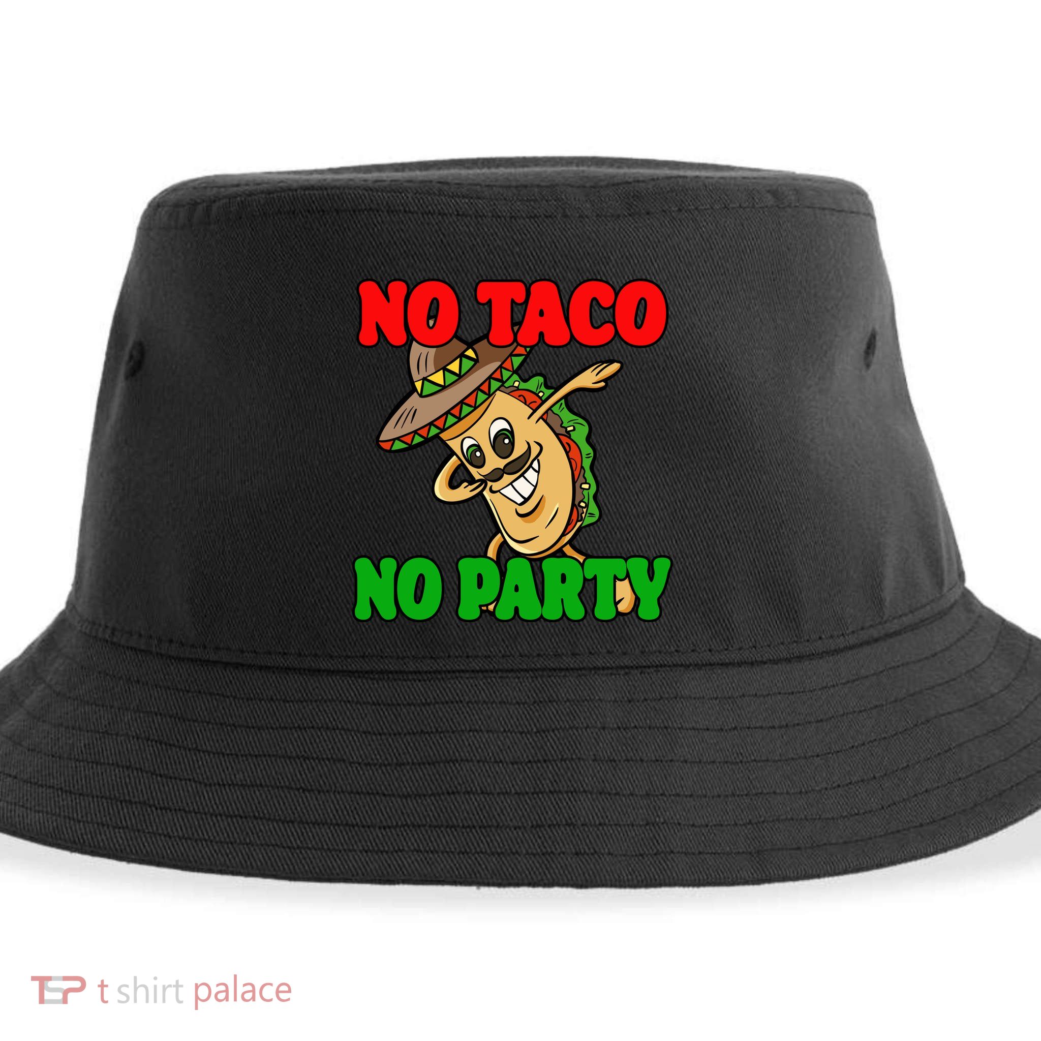 No Taco No Party Fiesta Funny Sustainable Bucket Hat