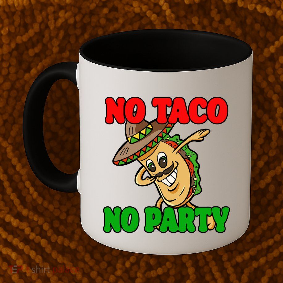 No Taco No Party Fiesta Funny Mug