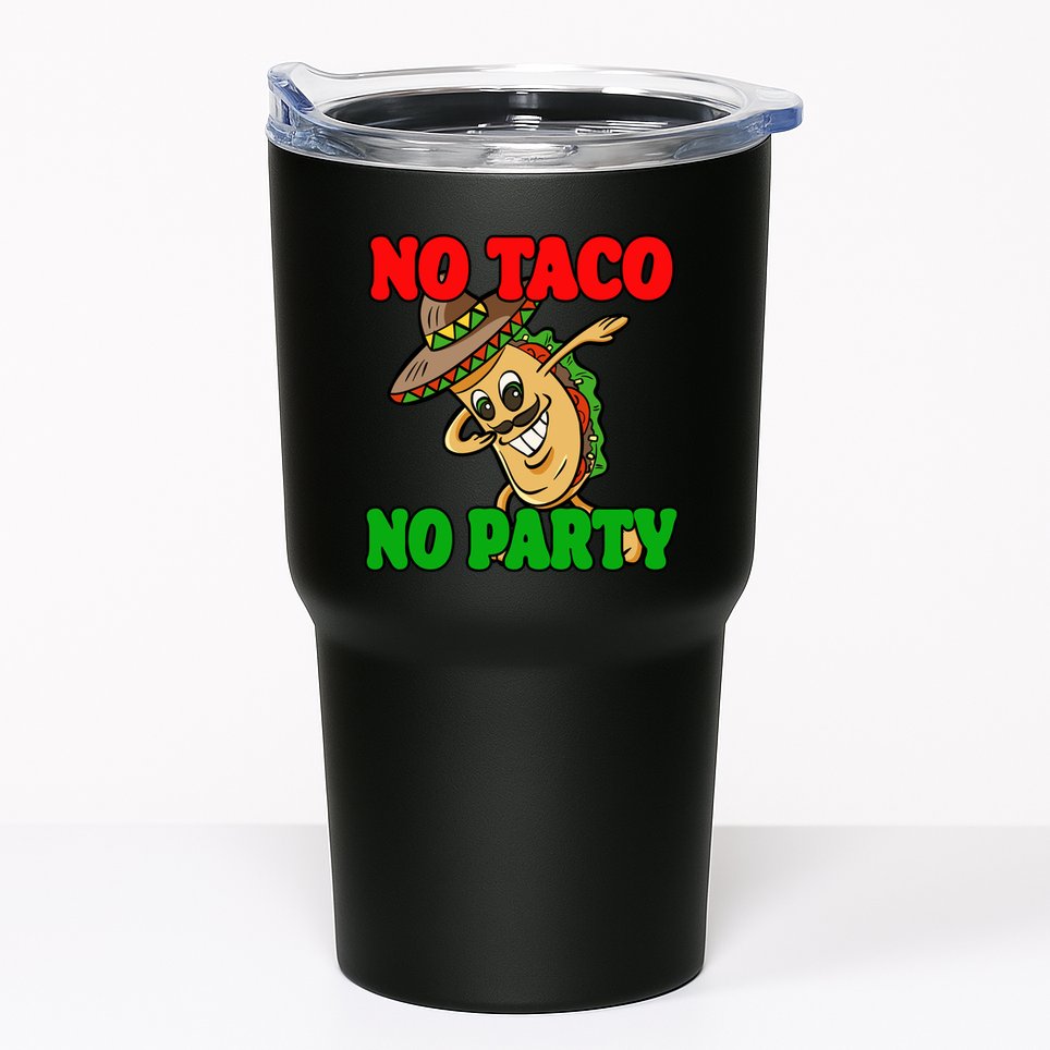 No Taco No Party Fiesta Funny Tumbler