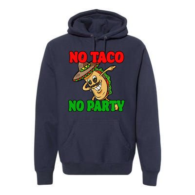 No Taco No Party Fiesta Funny Premium Hoodie