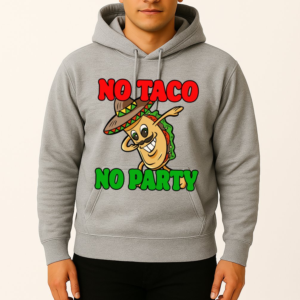 No Taco No Party Fiesta Funny Hoodie