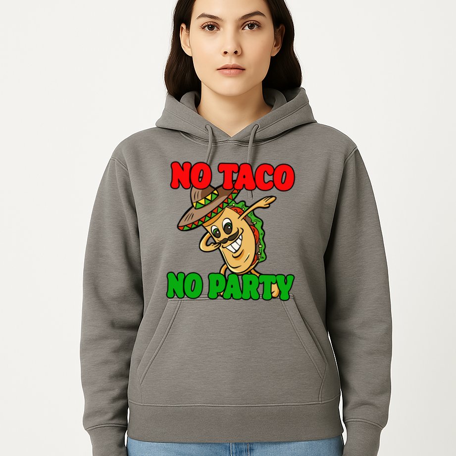 No Taco No Party Fiesta Funny Hoodie