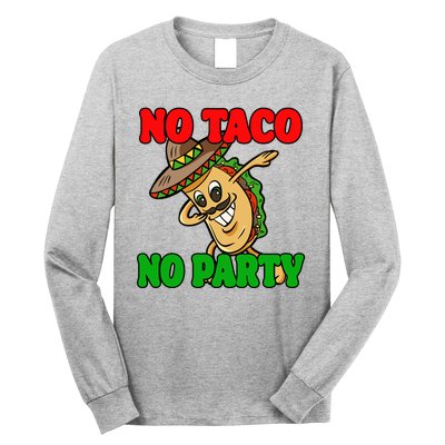 No Taco No Party Fiesta Funny Long Sleeve Shirt