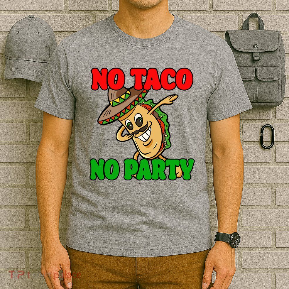 No Taco No Party Fiesta Funny T-Shirt